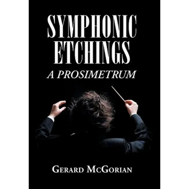 Symphonic Etchings: A Prosimetrum