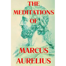 The Meditations of Marcus Aurelius