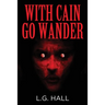 With Cain Go Wander