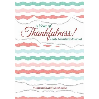 A Year of Thankfulness! Daily Gratitude Journal