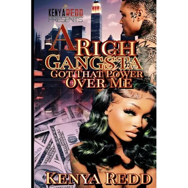 A Rich Gangsta Got That Power Over Me