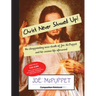 Christ Never Showed Up!: the disappointing near-death of Joe McPuppet and his curious life afterward