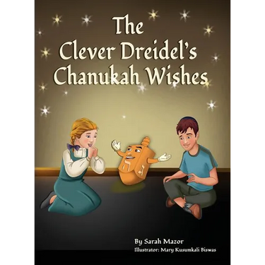 The Clever Dreidel's Chanukah Wishes: Picture Book that teaches kids about gratitude and compassion