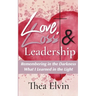 Love, Loss & Leadership: Remembering in the Darkness What I Learned in the Light