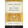 A Holy Hour with Mother Angelica