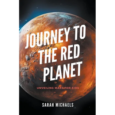 Journey to the Red Planet: Unveiling Mars for Kids