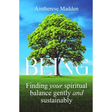 Being: Finding your spiritual balance gently and sustainably