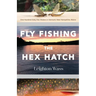 Fly Fishing the Hex Hatch