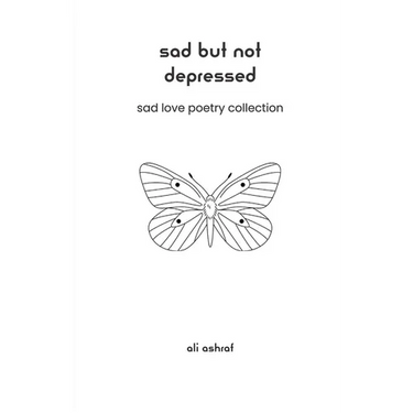 Sad But Not Depressed: Sad Love Poetry Collection