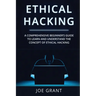 Ethical Hacking: A Comprehensive Beginner's Guide to Learn and Understand the Concept of Ethical Hacking