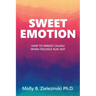 Sweet Emotion: How to Parent Calmly when Feelings Run Hot