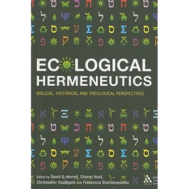 Ecological Hermeneutics: Biblical, Historical and Theological Perspectives