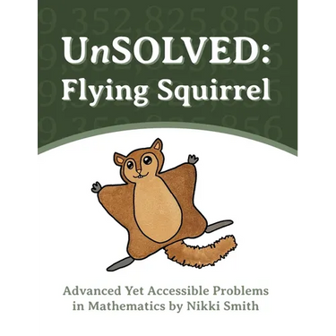 UnSOLVED: Flying Squirrel: Advanced Yet Accessible Problems in Mathematics