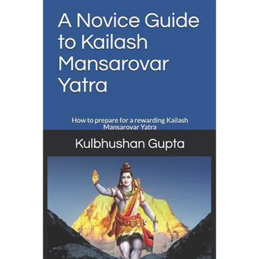 A Novice Guide to Kailash Mansarovar Yatra: How to Prepare for a Rewarding Kailash Mansarovar Yatra