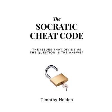 The Socratic Cheat Code: The Issues That Divide Us, The Question Is the Answer