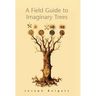 A Field Guide to Imaginary Trees