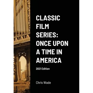 Classic Film Series: Once Upon a Time in America 2021 Edition