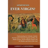Aiparthenos - Ever-Virgin? Understanding the Orthodox Catholic Doctrine of the P