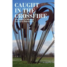 Caught in the Crossfire: The Dutch in Wartime, Survivors Remember
