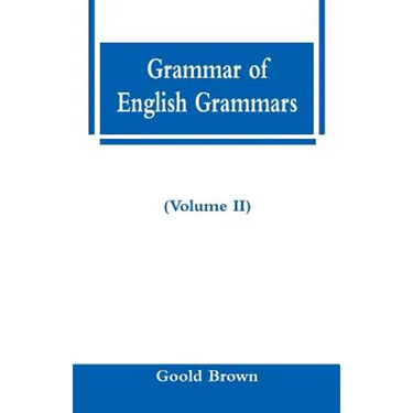 Grammar of English Grammars (Volume II)