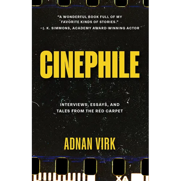 Cinephile: Interviews, Essays, and Tales from the Red Carpet (Stories of Iconic Stars, Book for Movie Lovers)