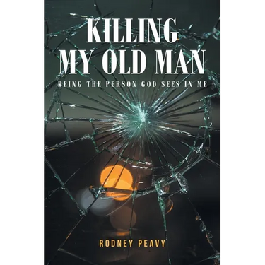 Killing My Old Man; Being the Person God Sees in Me