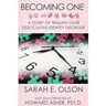 Becoming One: A Story of Triumph Over Dissociative Identity Disorder