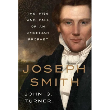 Joseph Smith: The Rise and Fall of an American Prophet