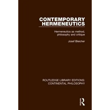 Contemporary Hermeneutics: Hermeneutics as Method, Philosophy and Critique