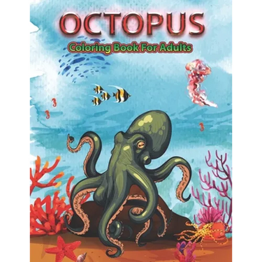 Octopus Coloring Book for Adults: An Adult Coloring Pages for Octopus Lovers