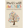 Dances with Ancestors: The Shaman's Guide to Engaging the Old Ones