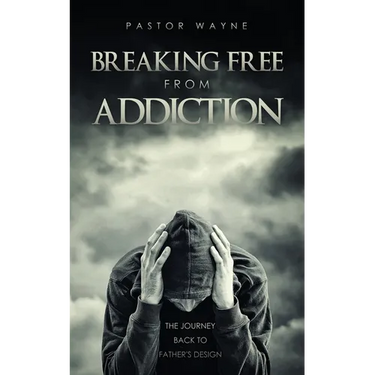 Breaking Free from Addiction: The Journey Back to Father's Design