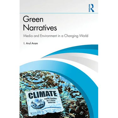 Green Narratives: Media and Environment in a Changing World
