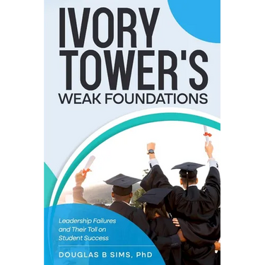 Ivory Tower's Weak Foundations: Leadership Failures and Their Toll on Student Success