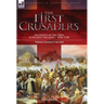 The First Crusaders: Accounts of the First and Second Crusades-1096-1150