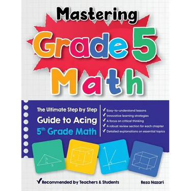 Mastering Grade 5 Math: The Ultimate Step by Step Guide to Acing 5th Grade Math