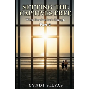 Setting The Captives Free: When Freedom Isn't Enough