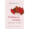 Wedding in Autumn and Other Stories