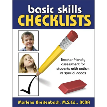 Basic Skills Checklists: Teacher-Friendly Assessment for Students with Autism or Special Needs