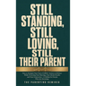 Still Standing, Still Loving, Still Their Parent: How to Navigate Your Teen's LGBTQ+ Journey in 90 Days While Protecting Your Marriage, Your Mental He
