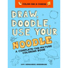 Draw, Doodle, Use Your Noodle: A Complete-The-Picture Coloring Book