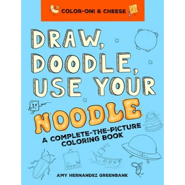 Draw, Doodle, Use Your Noodle: A Complete-The-Picture Coloring Book