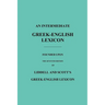 An Intermediate Greek-English Lexicon: Founded Upon the Seventh Edition of Liddell and Scott's Greek-English Lexicon