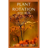 Plant Rotation: The Effective Guide On Plant Rotation And Cover Cropping To Replenish Soil Nutrients