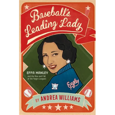 Baseball's Leading Lady: Effa Manley and the Rise and Fall of the Negro Leagues