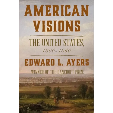 American Visions: The United States, 1800-1860