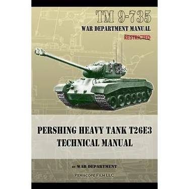 TM 9-735 Pershing Heavy Tank T26E3 Technical Manual