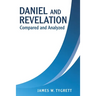 Daniel and Revelation: Compared and Analyzed