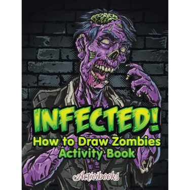 Infected! How to Draw Zombies Activity Book