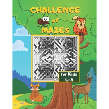Challenge of Mazes for Kids 4-8: Fun & Challenging Mazes for Kids 4-8. Activity Book for Preschoolers, Maze Activity for Kids Ages 4-8 Puzzles.